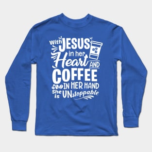 Unstoppable Woman of God! Long Sleeve T-Shirt